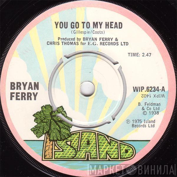 Bryan Ferry - You Go To My Head