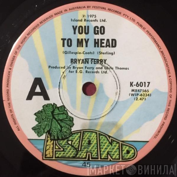  Bryan Ferry  - You Go To My Head
