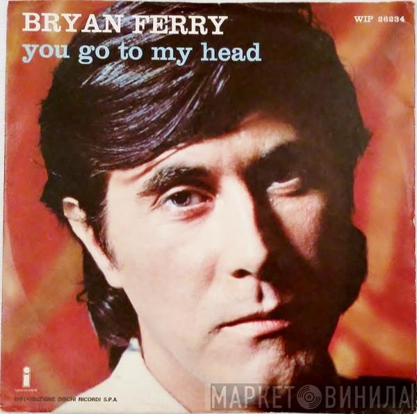  Bryan Ferry  - You Go To My Head