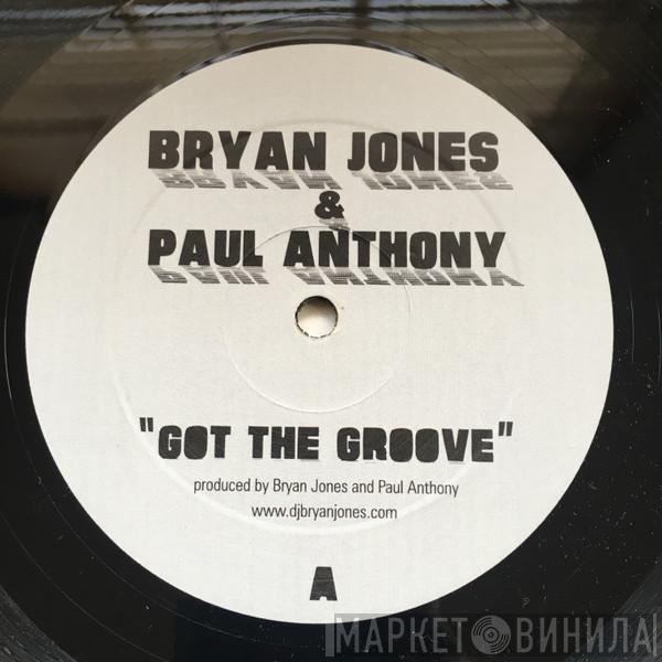 Bryan Jones , Paul Anthony - Got The Groove / Accelerator