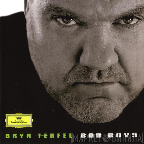Bryn Terfel - Bad Boys
