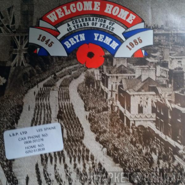 Bryn Yemm - Welcome Home - A Celebration Of 40 Years Of Peace