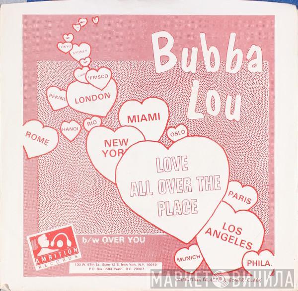 Bubba Lou - Love All Over The Place / Over You