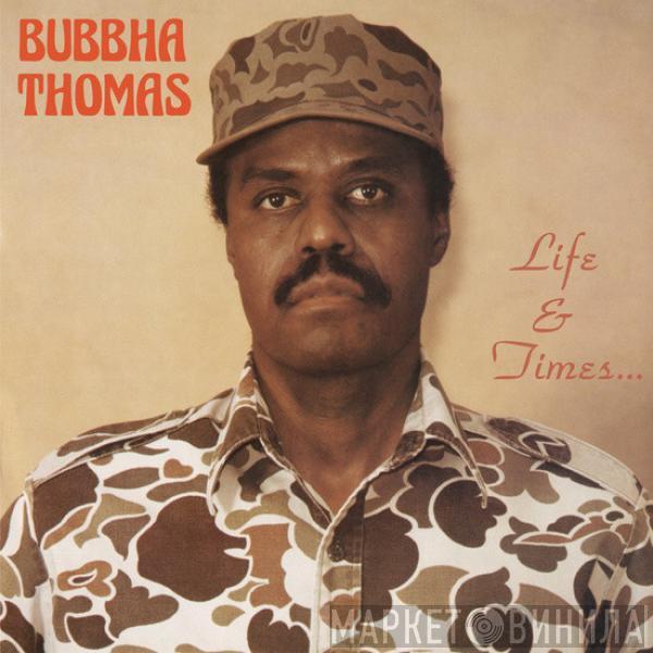  Bubbha Thomas  - Life & Times...