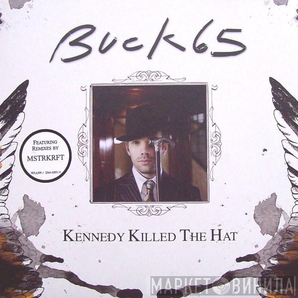 Buck 65 - Kennedy Killed The Hat
