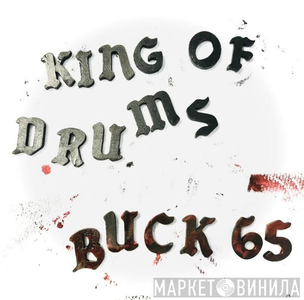  Buck 65  - King Of Drums