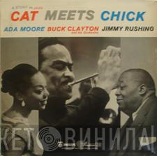 Buck Clayton And His Orchestra, Jimmy Rushing, Ada Moore - Cat Meets Chick: A Story In Jazz