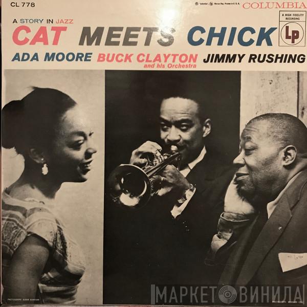 Buck Clayton And His Orchestra, Jimmy Rushing, Ada Moore - Cat Meets Chick: A Story In Jazz