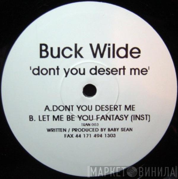 Buck Wilde - Dont You Desert Me