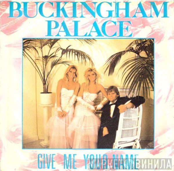  Buckingham Palace   - Give Me Your Name