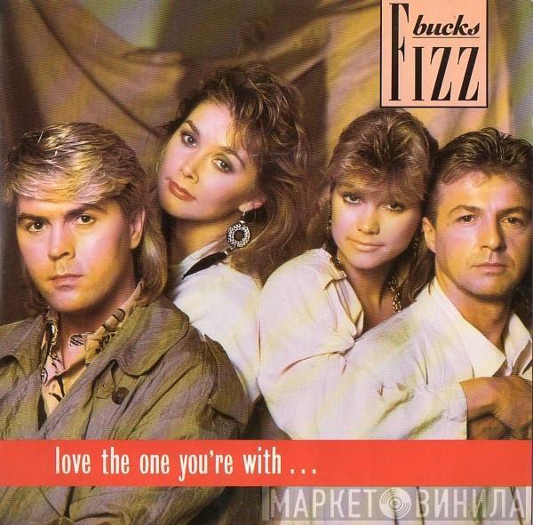 Bucks Fizz - Love The One You're With