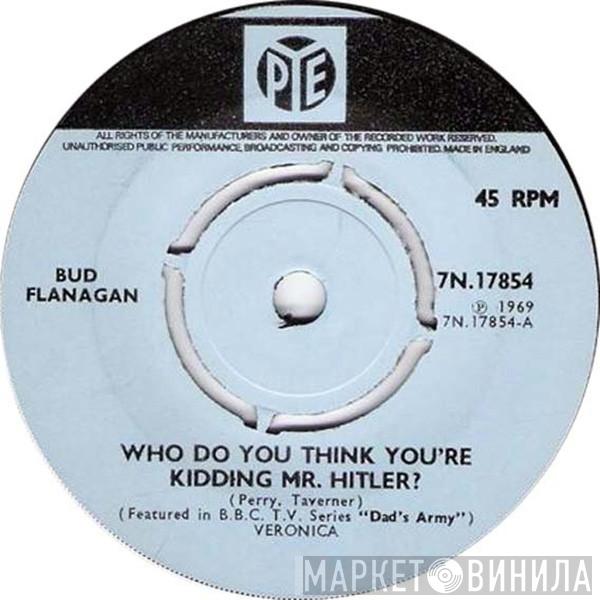 Bud Flanagan, Bernard Bedford - Who Do You Think You're Kidding Mr. Hitler?