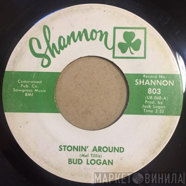 Bud Logan - Stonin' Around / That's Reason Enough