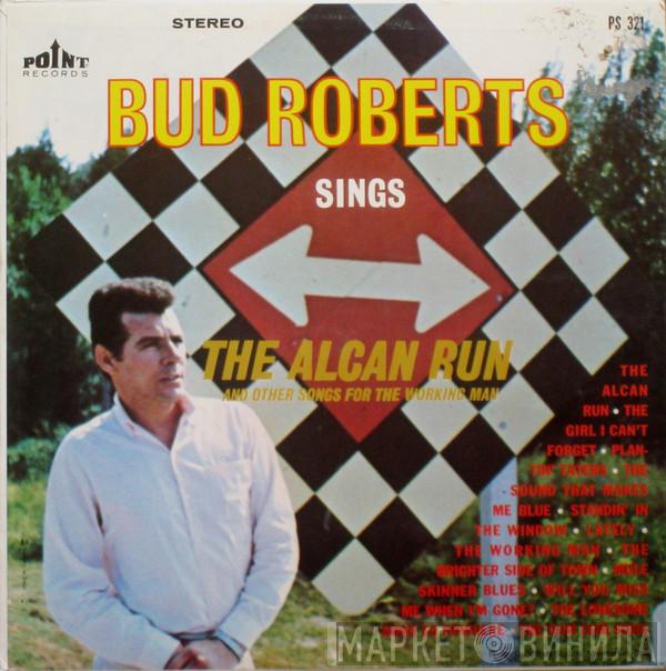 Bud Roberts - Sings The Alcan Run
