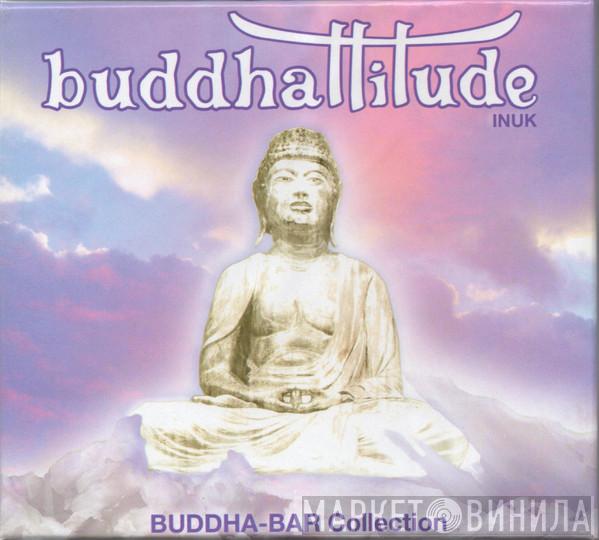  - Buddhattitude - Inuk (Buddha Bar Collection)
