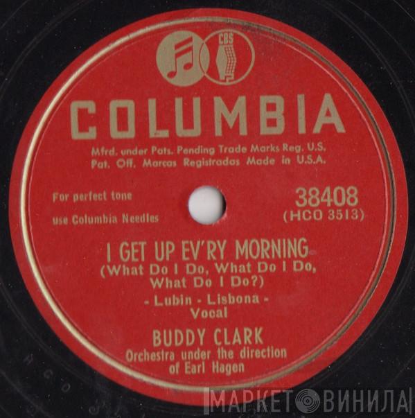  Buddy Clark   - I Get Up Ev'ry Morning / I Don't See Me In Your Eyes Anymore