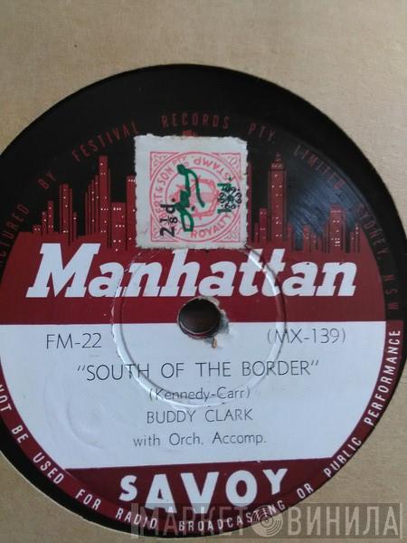  Buddy Clark   - South Of The Border / If What You Say Is True