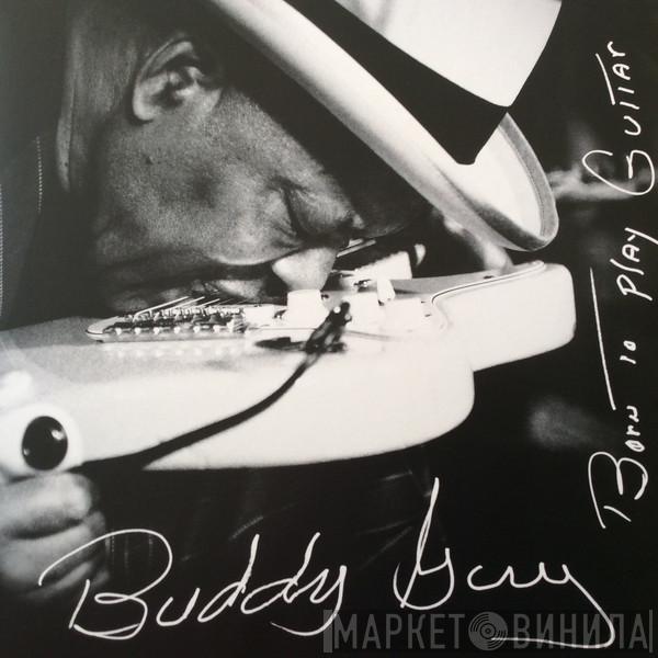 Buddy Guy - Born To Play Guitar