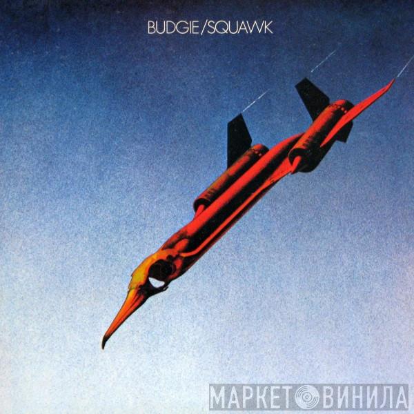 Budgie - Squawk
