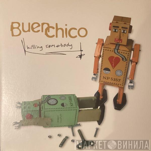 Buen Chico - Killing Somebody