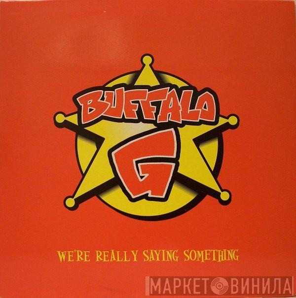 Buffalo G - We're Really Saying Something