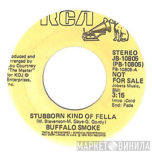 Buffalo Smoke - Stubborn Kind Of Fella / Don't Stop The Box