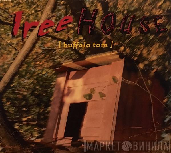  Buffalo Tom  - Treehouse