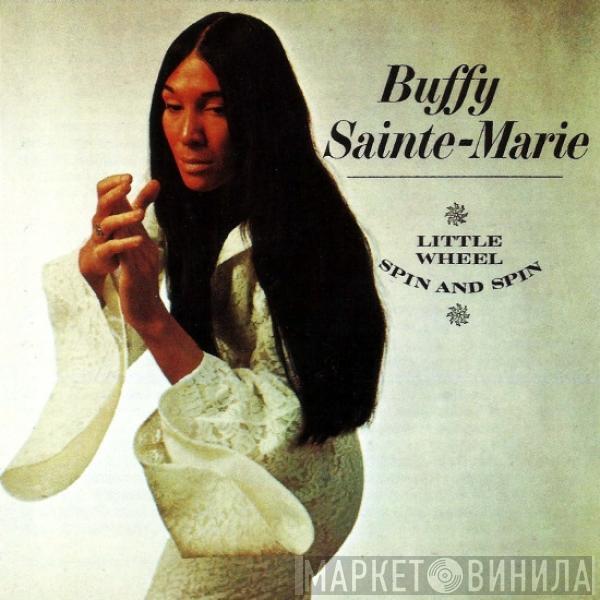  Buffy Sainte-Marie  - Little Wheel Spin And Spin