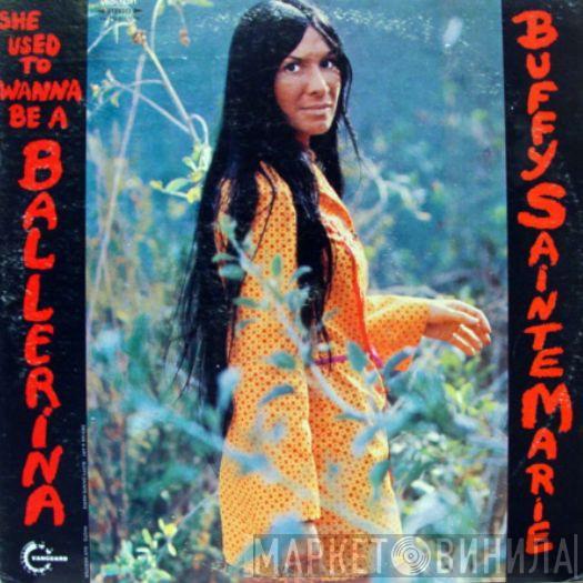 Buffy Sainte-Marie - She Used To Wanna Be A Ballerina