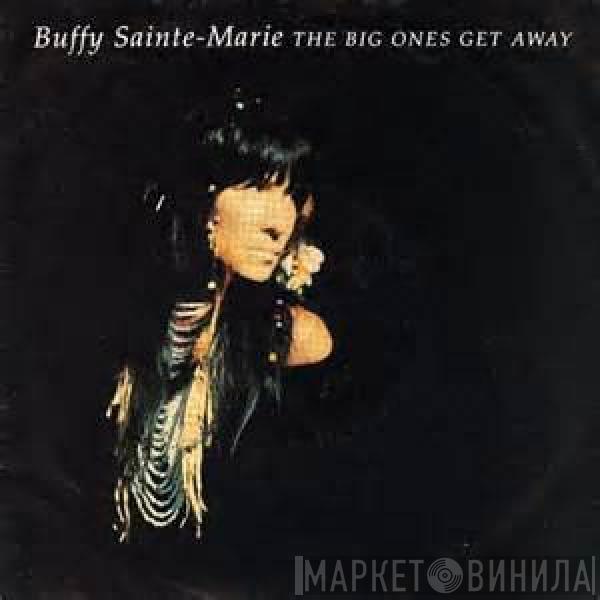 Buffy Sainte-Marie - The Big Ones Get Away