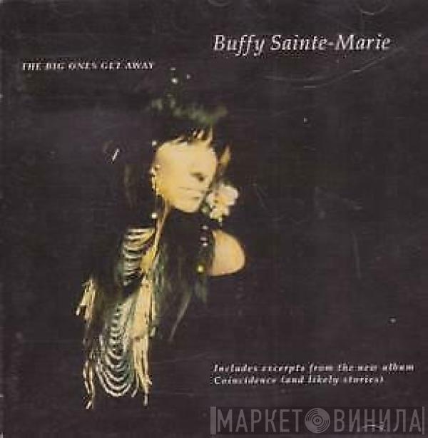 Buffy Sainte-Marie - The Big Ones Get Away