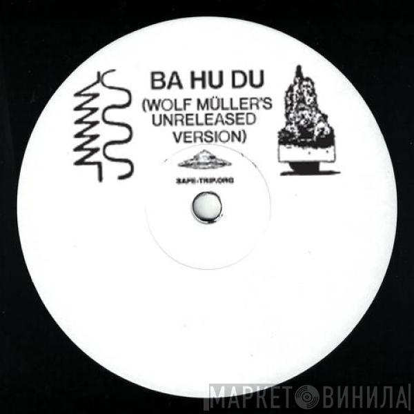Bufiman - Ba Hu Du (Wolf Muller's Unreleased Version)