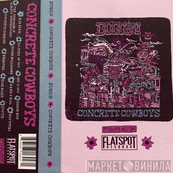Buggin  - Concrete Cowboys