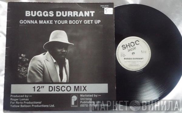 Buggs Durrant - Gonna Make Your Body Get Up