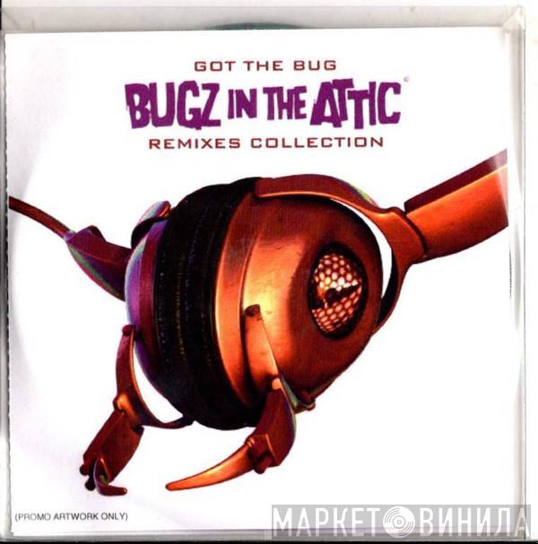 Bugz In The Attic - Got The Bug (The Bugz In The Attic Remixes Collection)