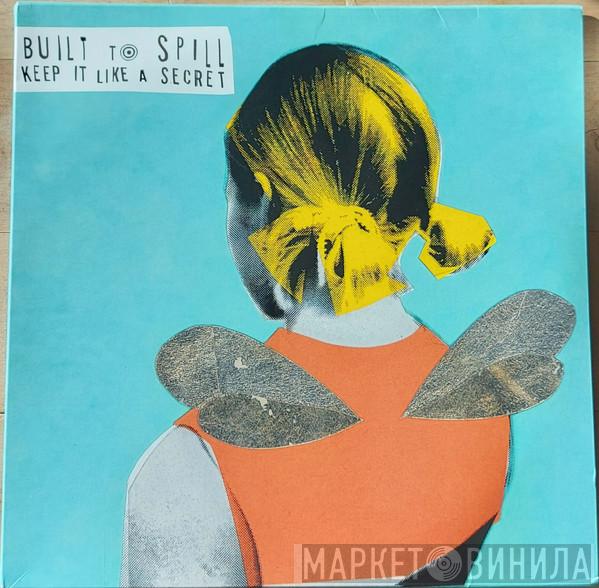 Built To Spill - Keep It Like A Secret
