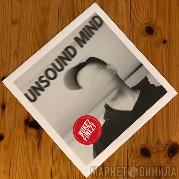 Bukez Finezt - Unsound Mind