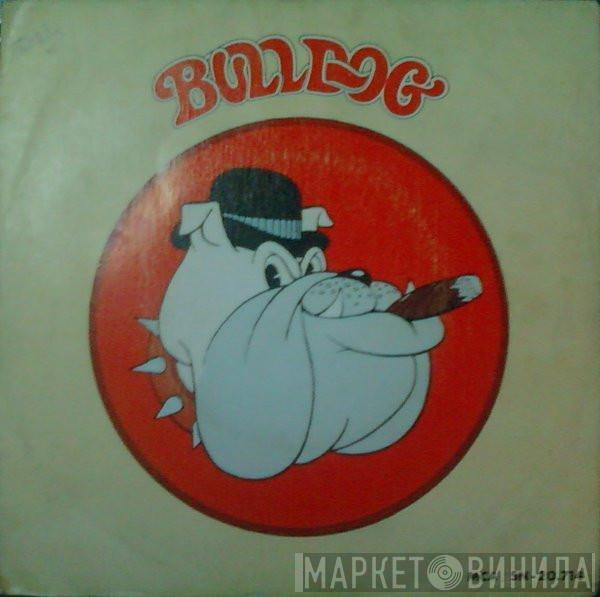 Bulldog  - No / Good Times Are Comin'