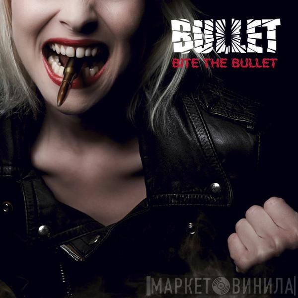 Bullet  - Bite The Bullet