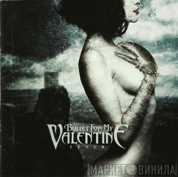 Bullet For My Valentine  - Fever