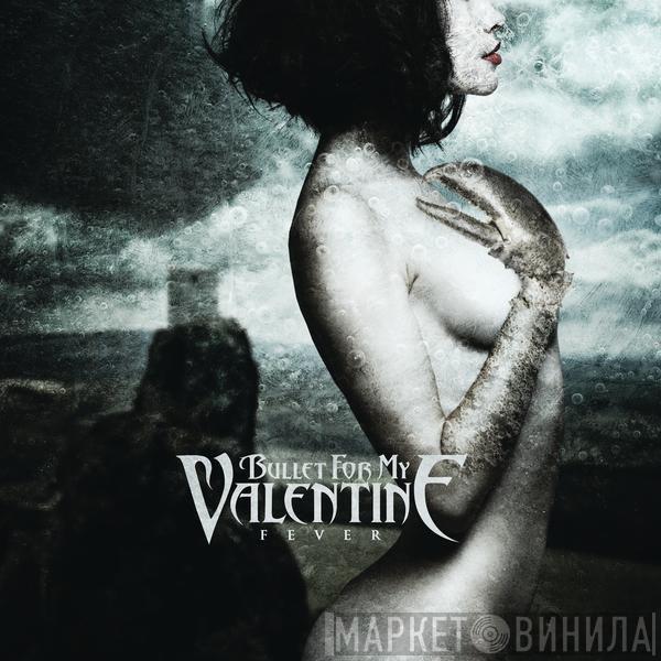  Bullet For My Valentine  - Fever