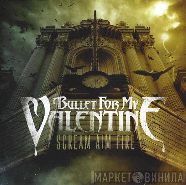 Bullet For My Valentine - Scream Aim Fire