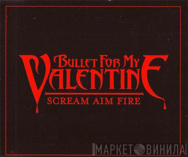 Bullet For My Valentine - Scream Aim Fire