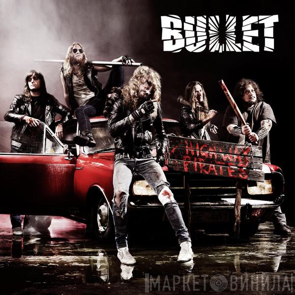 Bullet  - Highway Pirates