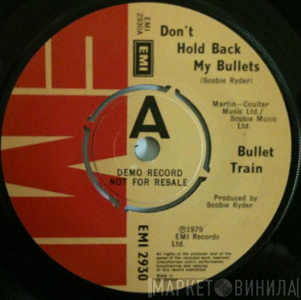 Bullet Train - Don't Hold Back My Bullets