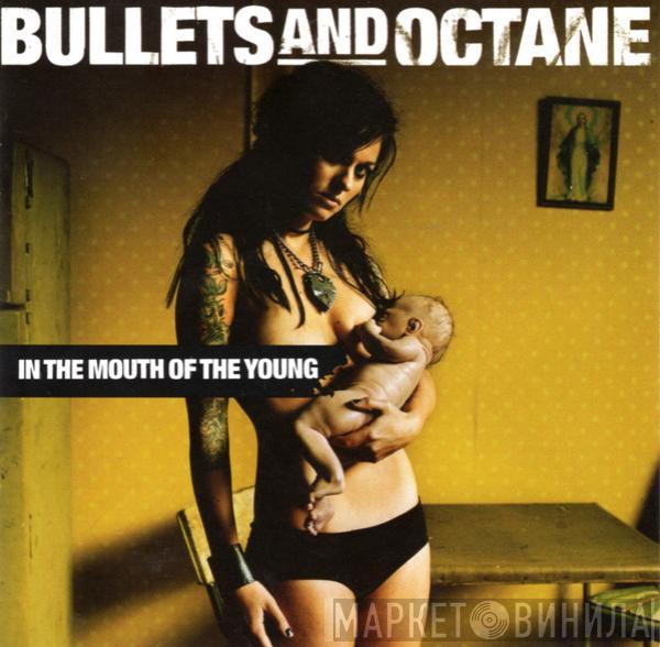 Bullets And Octane - In The Mouth Of The Young