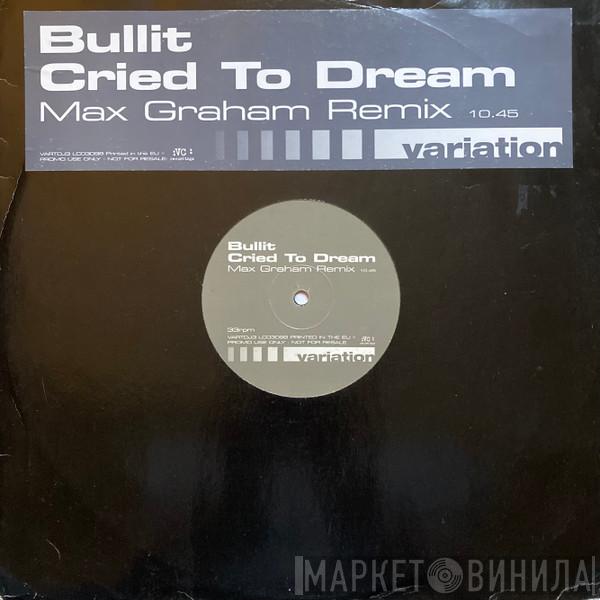 Bullitt - Cried To Dream