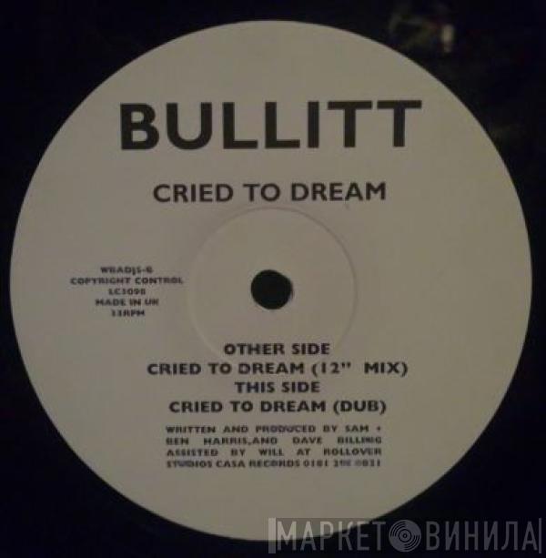 Bullitt - Cried To Dream