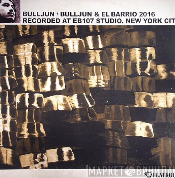  Bulljun  - Bulljun & El Barrio 2016