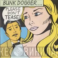 Bunk Dogger - Please Don't Tease